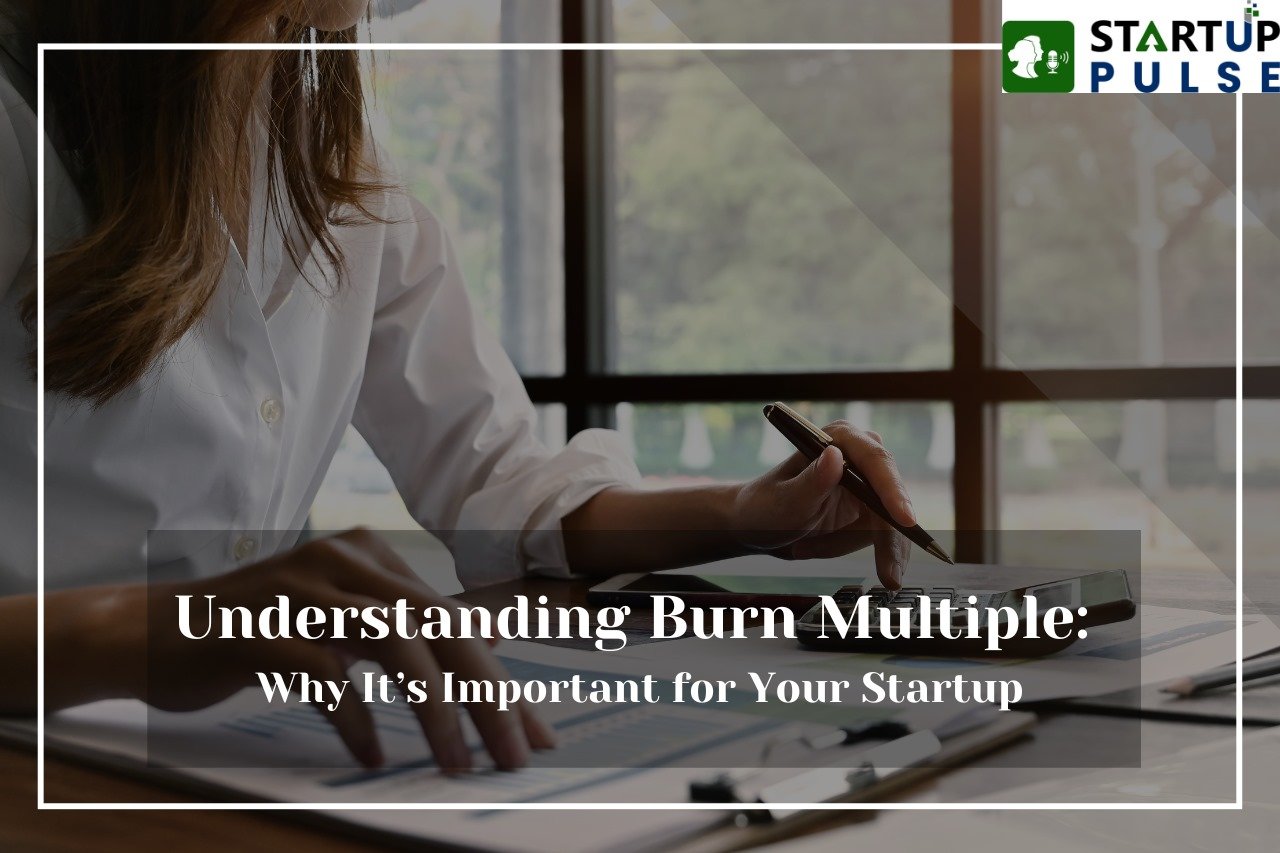 Burn Multiple: Why It's Important for Your Startup