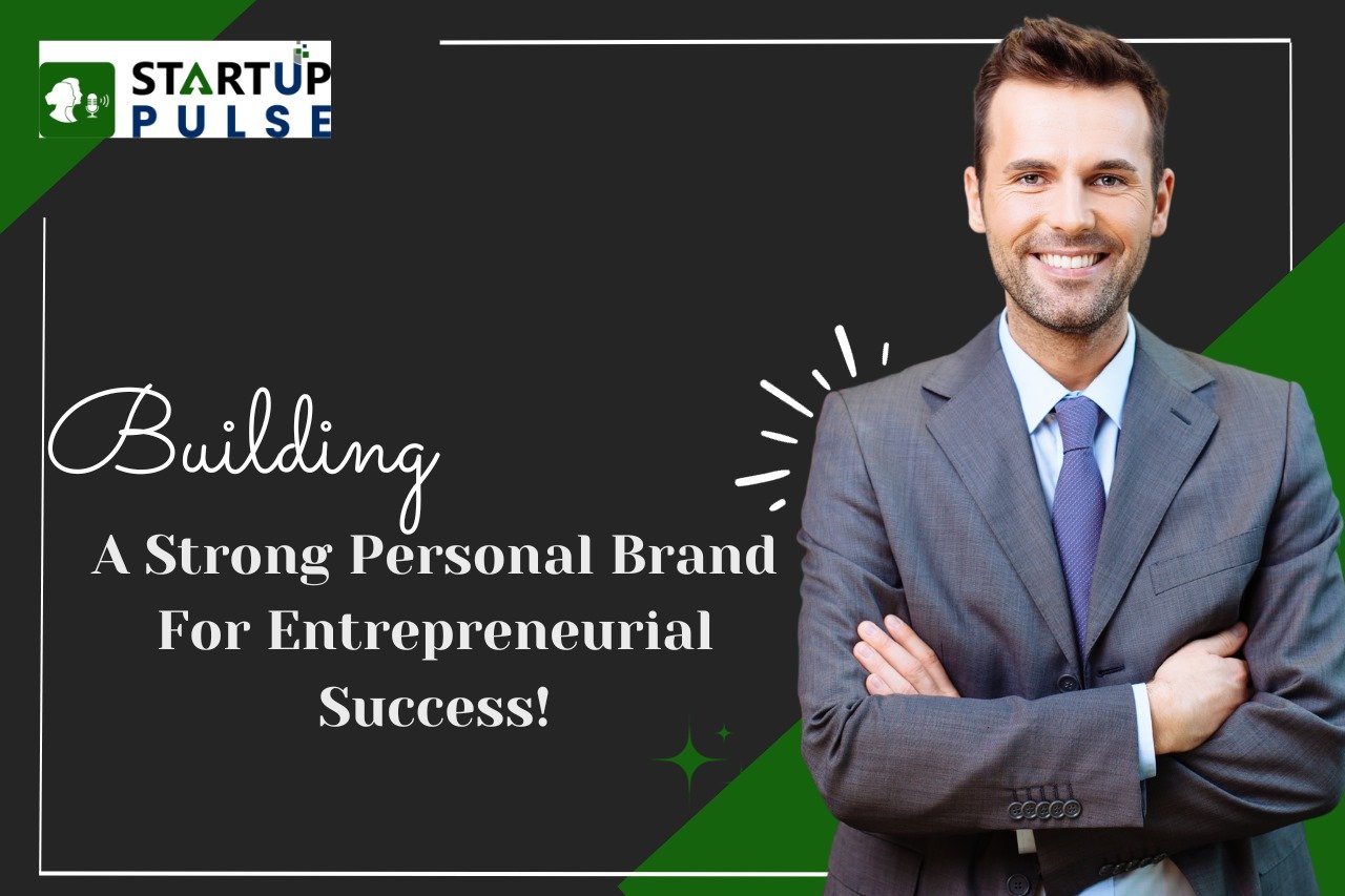 Building a Strong Personal Brand for Entrepreneurial Success