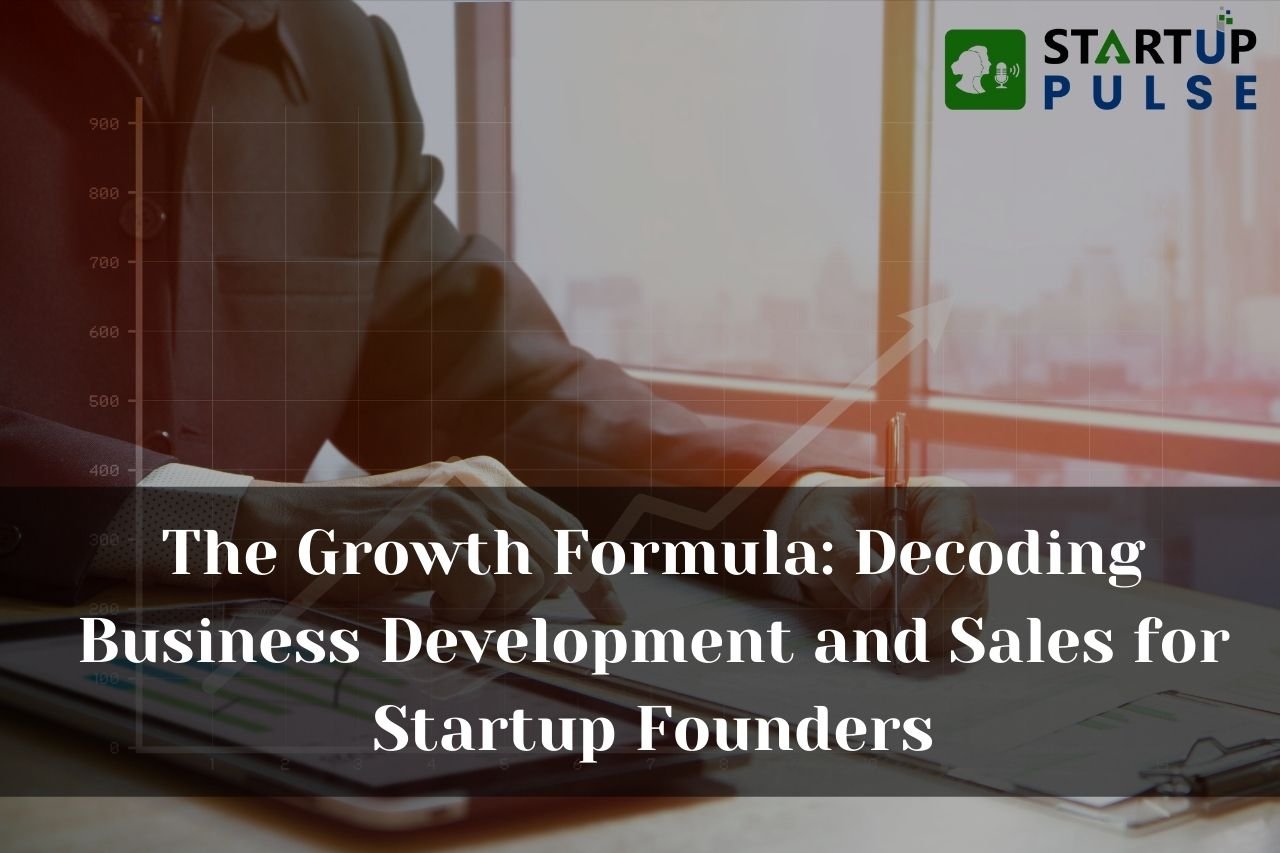 Growth Formula for Business Development and Sales for Startup Founderds