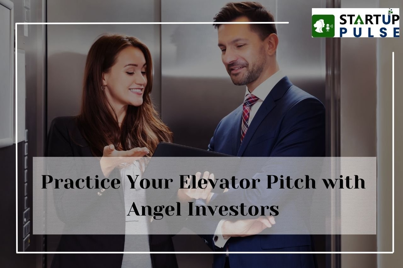 Practice Your Elevator Pitch with Angel Investors